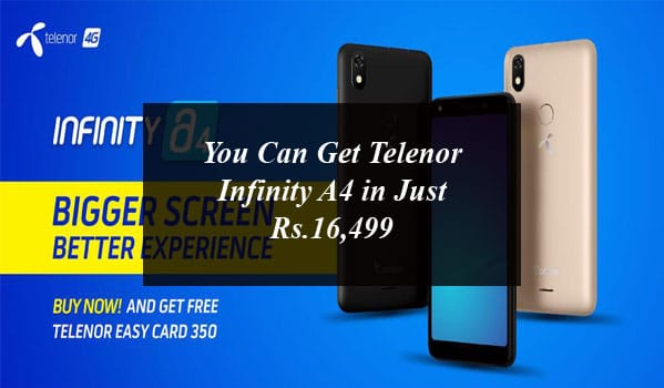 You Can Get Telenor Infinity A4 in Just Rs.16,499