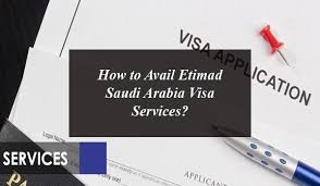 How to Avail Etimad Saudi Arabia Visa Services?