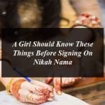 A Girl Should Know These Things Before Signing On Nikah Nama