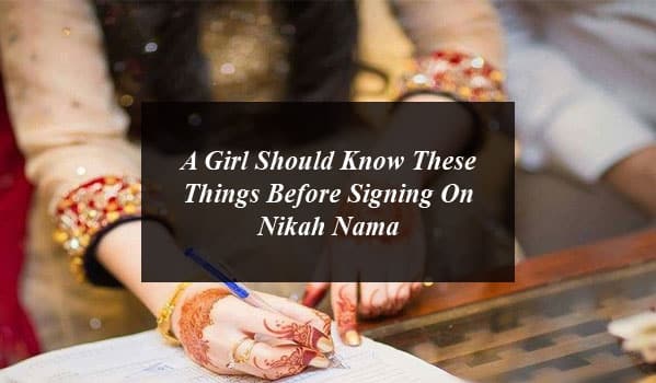 A Girl Should Know These Things Before Signing On Nikah Nama
