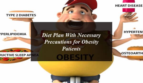 Diet Plan With Necessary Precautions for Obesity Patients