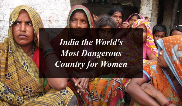 India the World's Most Dangerous Country for Women