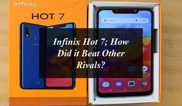 Infinix Hot 7; How Did it Beat Other Rivals?