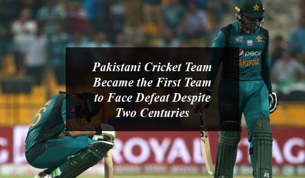 Pakistani Cricket Team Became the First Team to Face Defeat Despite Two Centuries