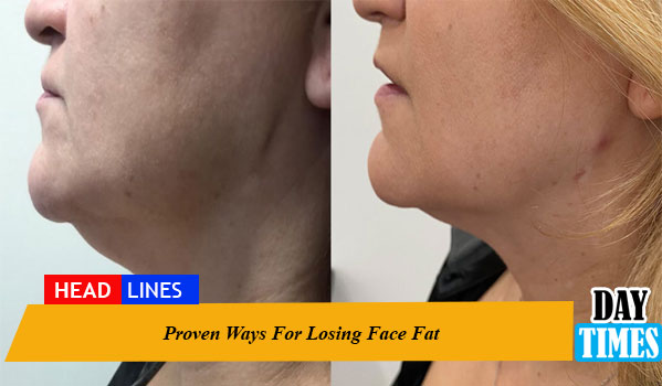 Proven Ways For Losing Face Fat