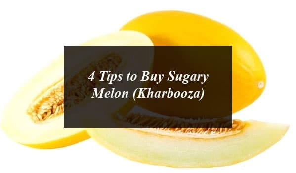 4 Tips to Buy Sugary Melon (Kharbooza)