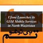 Ufone Launches its GSM Mobile Services in North Waziristan