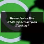 How to Protect Your WhatsApp Account from Hijacking?