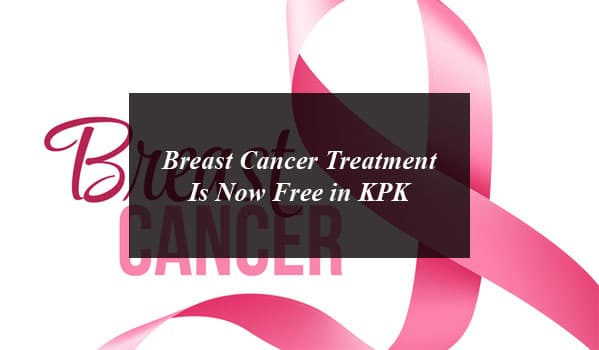Breast Cancer Treatment Is Now Free in KPK