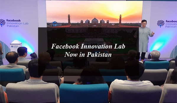 Facebook Innovation Lab Now in Pakistan to Boost Tech Innovation in the Country