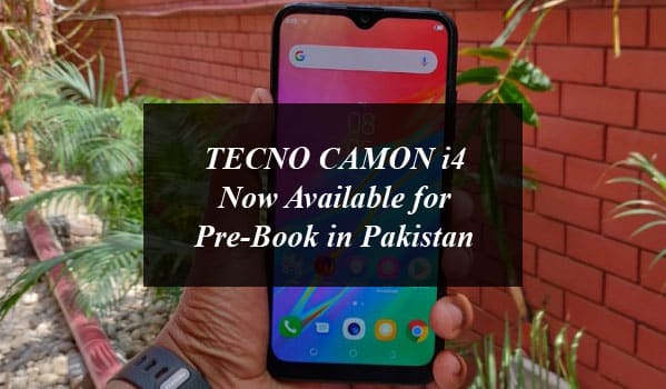 TECNO CAMON i4 Now Available for Pre-Book in Pakistan