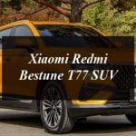 Xiaomi Redmi Bestune T77 SUV: The First Customized Car from a Smartphone Company
