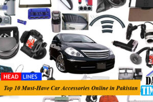 Top 10 Must-Have Car Accessories Online in Pakistan