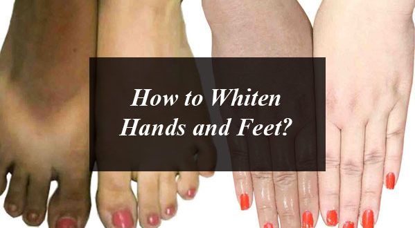 How to Whiten Hands and Feet?