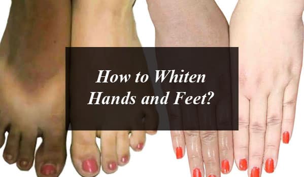 How to Whiten Hands and Feet?