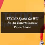 TECNO Spark Go Will Be An Entertainment Powerhouse