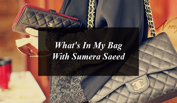 What’s In My Bag With Sumera Saeed