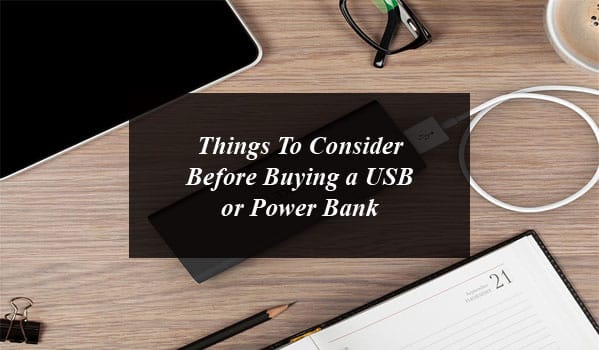 Need Some Promotional Gadget Help? Here are 4 Things To Consider Before Buying a USB or Power Bank