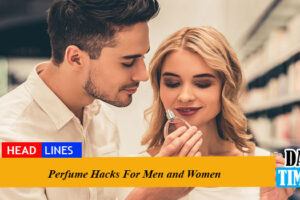 Perfume Hacks For Men and Women