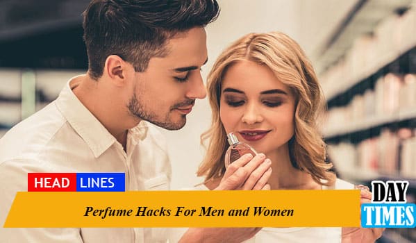 Perfume Hacks For Men and Women
