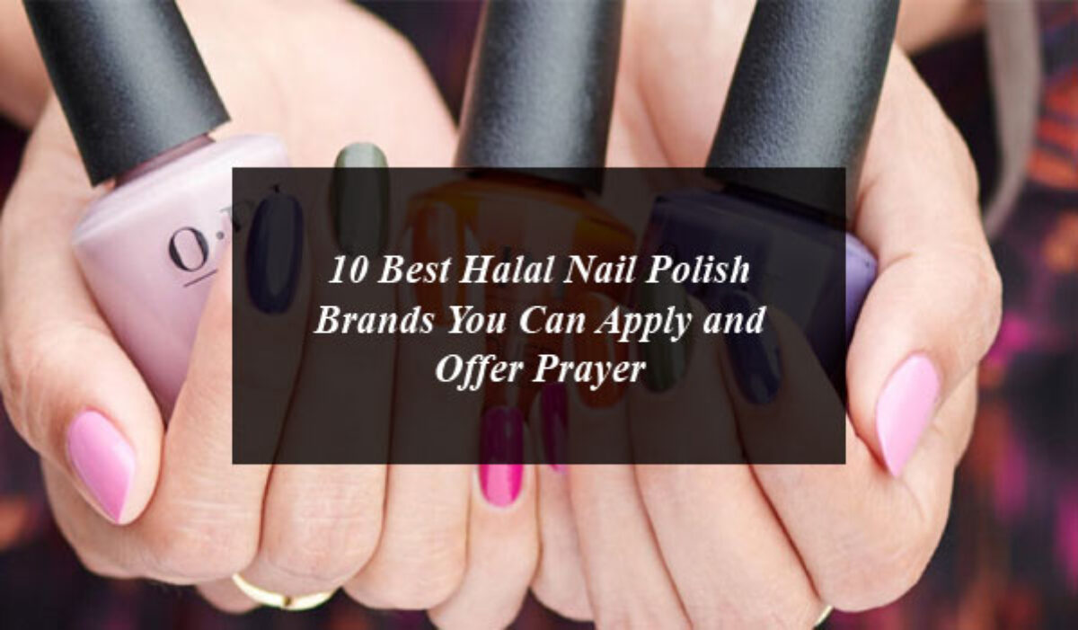 10 Best Halal Nail Polish Brands You Can Apply and Offer Prayer