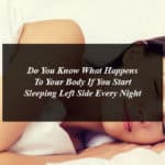 Do You Know What Happens To Your Body If You Start Sleeping Left Side Every Night