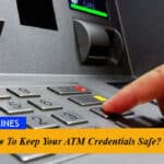 How To Keep Your ATM Credentials Safe?