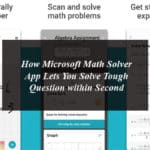 How Microsoft Math Solver App Lets You Solve Tough Question within Second