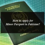 How to Apply for Minor Passport in Pakistan?
