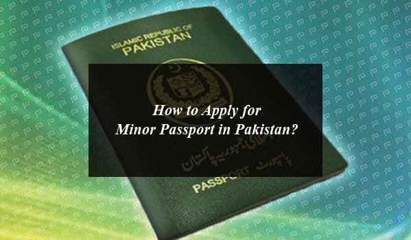 How to Apply for Minor Passport in Pakistan?