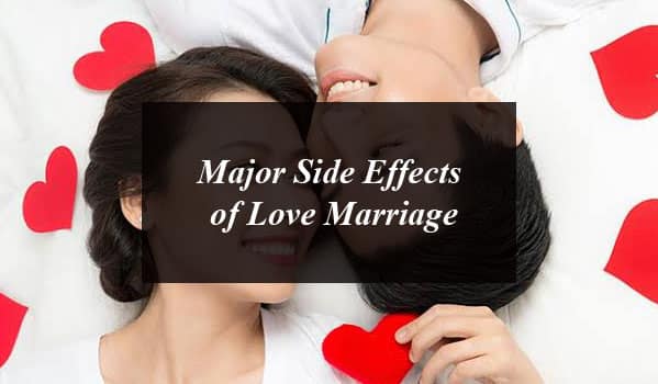 Major Side Effects of Love Marriage