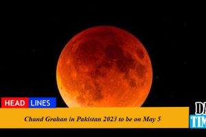 Chand Grahan in Pakistan 2023 to be on May 5