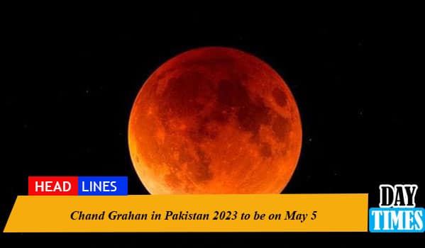 Chand Grahan in Pakistan 2023 to be on May 5