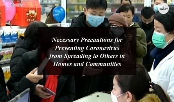 Necessary Precautions for Preventing Coronavirus from Spreading to Others in Homes and Communities