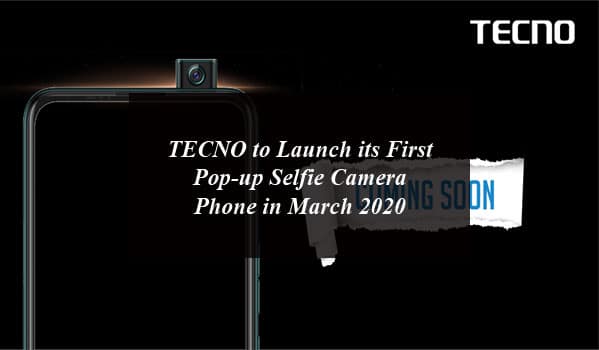 TECNO to Launch its First Pop up Selfie Camera Phone in March 2020