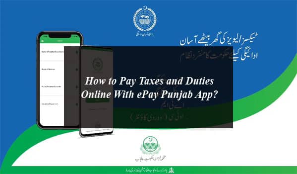 How to Pay Taxes and Duties Online With ePay Punjab App?