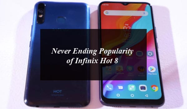 Never Ending popularity of Infinix Hot 8