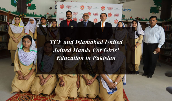 TCF and Islamabad United Joined Hands For Girls’ Education in Pakistan