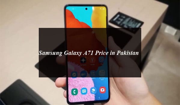 Samsung Galaxy A71 Price in Pakistan and Full Specifications