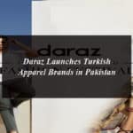 Daraz Launches Turkish Apparel Brands in Pakistan