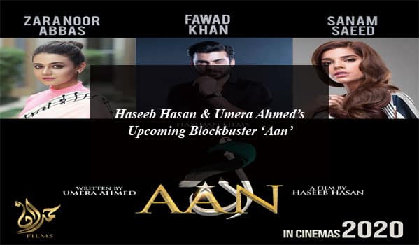 Haseeb Hasan & Umera Ahmed’s Upcoming Blockbuster ‘Aan’