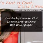 Fareeha Jay Launches First Lifestyle Book ‘It’s Not a Diet, It’s a Lifestyle’