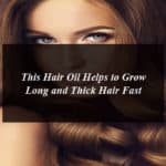This Hair Oil Helps to Grow Long and Thick Hair Fast