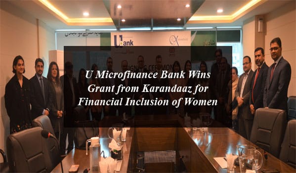 U Microfinance Bank Wins Grant from Karandaaz for Financial Inclusion of Women