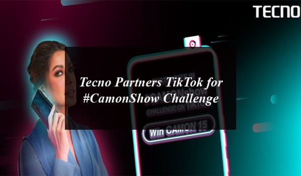 Tecno Partners TikTok for #CamonShow Challenge