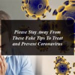 Please Stay Away From These Fake Tips To Treat and Prevent Coronavirus