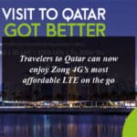 Travelers to Qatar can now enjoy Zong 4G’s most affordable LTE on the go