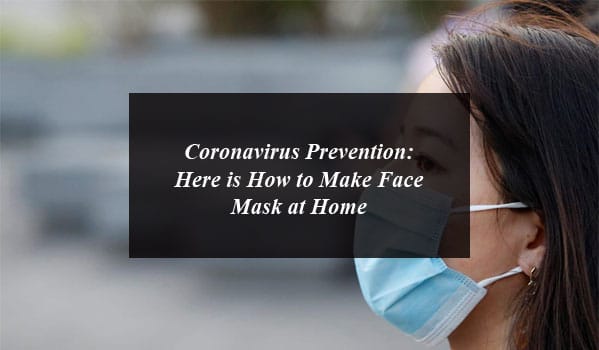 Coronavirus Prevention: Here is How to Make Face Mask At Home