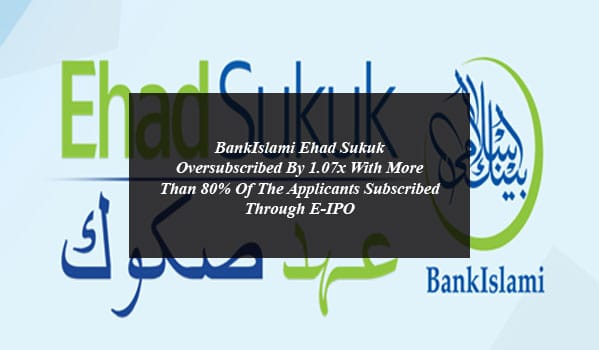 BankIslami Ehad Sukuk Oversubscribed By 1.07x With More Than 80% Of The Applicants Subscribed Through E-IPO