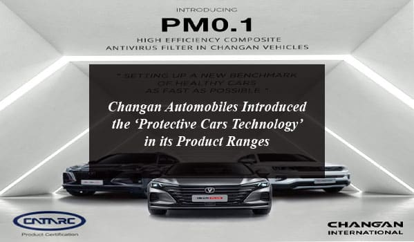 Changan Automobiles Introduced the ‘Protective Cars Technology’ in its Product Ranges